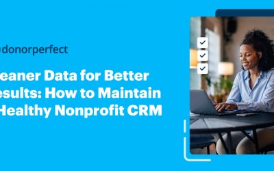 Cleaner Data for Better Results: How to Maintain a Healthy Nonprofit CRM