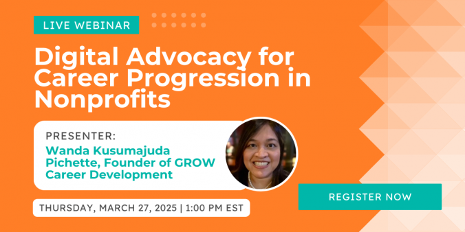 Live Webinar: Digital Advocacy for Career Progression in Nonprofits. Presenter: Wanda Kusumajuda Pichette, GROW Career Development